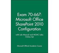 Exam 70-667: Microsoft Office SharePoint 2010 Configuration with Lab Manual and MOAC Labs Online Set