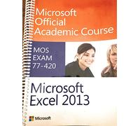 Exam 77-418 Microsoft Word 2013 with 77-420 Excel 2013 and 77-420 Exc13 MOS Prc Test RC Set (Microsoft Official Academic Course Series)