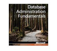 Exam 98-364 MTA Database Administration Fundamentals (Microsoft Official Academic Course)