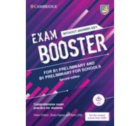 Exam Booster for B1 Preliminary and B1 Preliminary for Schools without Answer Key with Audio for the Revised 2020 Exams : Comprehensive Exam Practice for Students