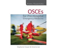 Exam Essentials: OSCEs for Pre-Hospital Emergency Medicine