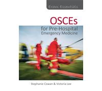 Exam Essentials : OSCEs for Pre-Hospital Emergency Medicine