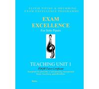 Exam Excellence for Solo Pipers: Teaching Unit 1