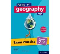 GCSE 9-1 Geography AQA: Exam Practice: Grades 7-9 Second Edition: (GCSE 9-1 Geography AQA 2nd Revised edition)
