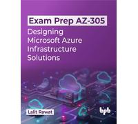 Exam Prep AZ-305 : Designing Microsoft Azure Infrastructure Solutions (English Edition)