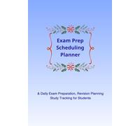 Exam Prep Scheduling Planner: Daily Exam Preparation, Revision Planning & Study Tracking for Students