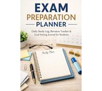 Exam Preparation Planner: Daily Study Log, Revision Tracker, Mock Test Record & Goal Setting Journal for Students