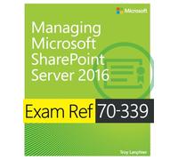 Exam Ref 70-339 Managing Microsoft SharePoint Server 2016