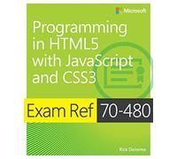 Exam Ref 70-480 Programming in HTML5 with JavaScript and CSS3