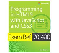 Exam Ref 70-480 Programming in HTML5 with JavaScript and CSS3 (MCSD)