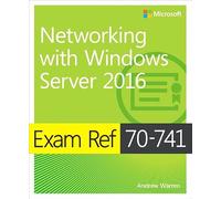 Exam Ref 70-741 Networking with Windows Server 2016