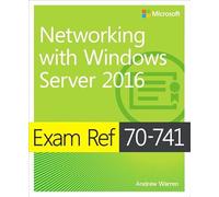 Exam Ref 70-741 Networking with Windows Server 2016