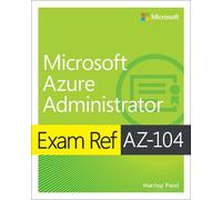 Exam Ref AZ-104 Microsoft Azure Administrator: (Exam Ref)