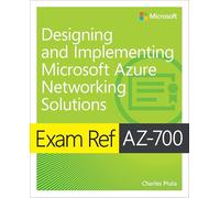 Exam Ref AZ-700 Designing and Implementing Microsoft Azure Networking Solutions
