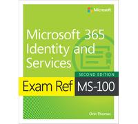 Exam Ref MS-100 Microsoft 365 Identity and Services