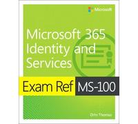 Exam Ref MS-100 Microsoft 365 Identity and Services, Paperback by Thomas, Ori...