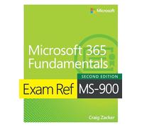 Exam Ref MS-900 Microsoft 365 Fundamentals: (Exam Ref 2nd edition)