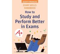 Exam Skills Handbook: How to Study and Perform Better in Exams (High School Success)