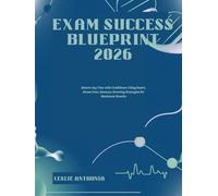 Exam Success Blueprint 2026: Master Any Test with Confidence Using Smart, Stress-Free, Memory-Boosting Strategies for Maximum Results