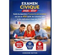 EXAMEN CIVIQUE 2026 - 2027: Guide de préparation à l'examen de carte de résident avec plus de 450 exercices de QCM, des scénarios réels et des explications étape par étape