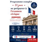 EXAMEN CIVIQUE 2026: La méthode Sarah : préparation complète en 30 jours pour la naturalisation, la carte de résident et la carte de séjour pluriannuelle. Edition bilingue français-turc