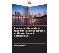 Examen critique de la taxe sur la valeur ajoutée et de son impact économique