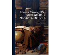 Examen Critique Des Doctrines De La Religion Chrétienne