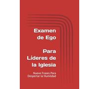Examen de Ego Para Líderes de la Iglesia: Nueve Frases Para Despertar la Humildad
