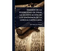 Examen de la posibilidad de fixar la significación de los sinónimos de la lengua castellana