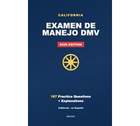 Examen de Manejo DMV de California 2026 (Español): 187 Preguntas de Práctica con Explicaciones Detalladas - Guía de Estudio para el Examen Escrito del DMV de California (Edición 2026)