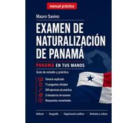 Examen de Naturalización de Panamá: Panamá en tus manos. Libro de práctica para aprobar el Examen de Naturalización
