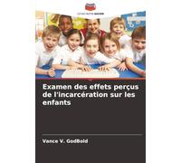 Examen des effets perçus de l'incarcération sur les enfants