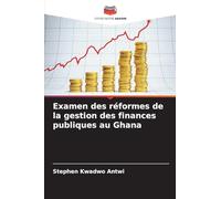 Examen des réformes de la gestion des finances publiques au Ghana