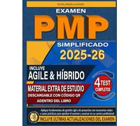EXAMEN PMP SIMPLIFICADO: Aplique fundamentos de gestión ágil y de proyectos con escenarios reales y casos prácticos para aprobar el examen y avanzar en su carrera profesional