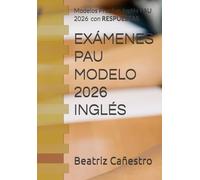 EXÁMENES PAU MODELO 2026 INGLÉS: Modelos Pruebas PAU 2026 para inglés con RESPUESTAS: 1