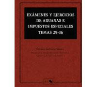 EXÁMENES Y EJERCICIOS DE ADUANAS E IMPUESTOS ESPECIALES TEMAS 29-36: Turno libre y promoción interna, supuestos resueltos y comentados (preparación Técnicos de Hacienda - Emilio Cabrera)