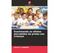 Examinando os efeitos percebidos da prisão nas crianças