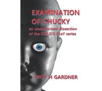 Examination of Chucky: An Unauthorized Dissection of the Child's Play Series
