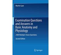 Examination Questions and Answers in Basic Anatomy and Physiology: 2400 Multiple Choice Questions