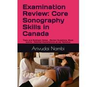 Examination Review: Core Sonography Skills in Canada: Topic and Subtopic Notes , Review Questions, Mock exams : Detailed Explanations as per Syllabus (Canada Sonography Exam Preparation)