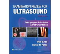 Examination Review for Ultrasound: Sonographic Principles & Instrumentation