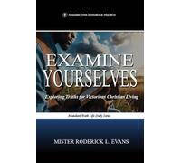 Examine Yourselves: Exploring Truths for Victorious Christian Living: 4 (Abundant Truth Life Study)