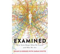 Examined : How Tests Shape What We Learn and Who We Are