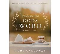 Examining God's Word: Breath New Life Into Your Love for the Bible