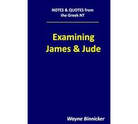 Examining James & Jude (Notes & Quotes from the Greek NT)