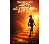 EXAMINING LEADERSHIP EXPERIENCES AND PRACTICES OF AFRICAN AMERICAN WOMEN IN HIGHER EDUCATION SETTINGS TO OVERCOME BARRIERS: THE ONYX DIAMOND