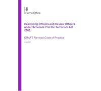 Examining Officers and Review Officers under Schedule 7 to the Terrorism Act 2000. Draft Revised Code of Practice. July 2025 09/07/2025