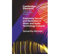 Examining Secrets and Revelation In Music and Audio Technology Cultures (Elements in Twenty-First Century Music Practice)