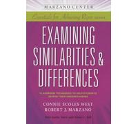Examining Similarities & Differences: Classroom Techniques to Help Students Deepen Their Understanding (Marzano Center Essentials for Achieving Rigor)