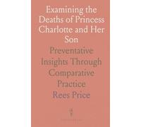 Examining the Deaths of Princess Charlotte and Her Son: Preventative Insights Through Comparative Practice